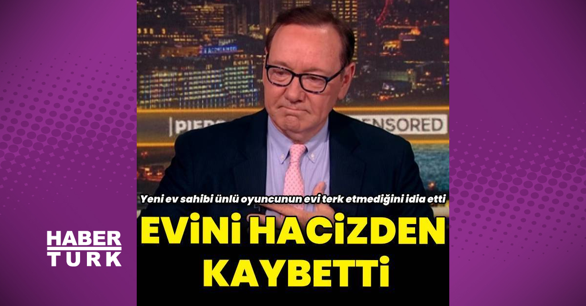 Kevin Spacey haciz geldiği için satılan evinden çıkmayı reddediyor